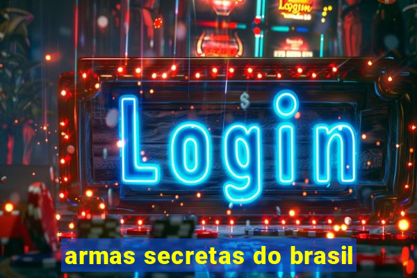 armas secretas do brasil